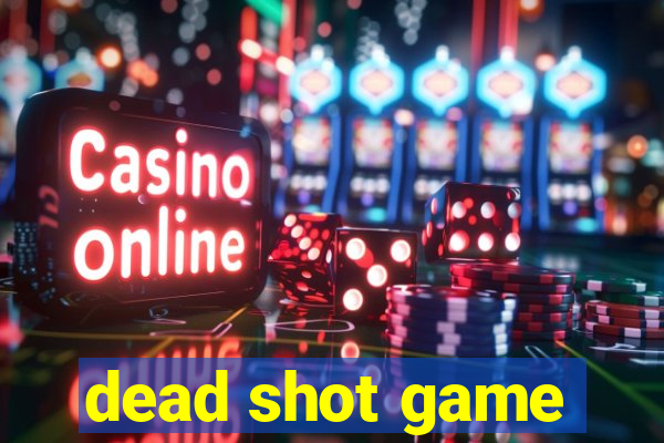 dead shot game